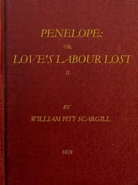 Penelope : $b or, Love's labour lost. A novel. Volume 2 (of 3) — William Pitt Scargill cover
