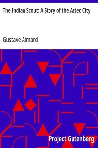 The Indian Scout: A Story of the Aztec City — Gustave Aimard cover