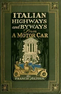 Italian Highways and Byways from a Motor Car — M. F. (Milburg Francisco) Mansfield cover