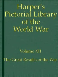 Harper's Pictorial Library of the World War, Volume XII : $b The Great Results of the War — Anonymous cover