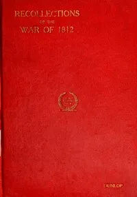 Recollections of the War of 1812 — William Dunlop cover