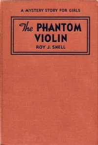 The phantom violin : $b a mystery story for girls — Roy J. (Roy Judson) Snell cover