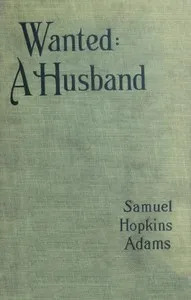 Wanted: A Husband. A Novel — Samuel Hopkins Adams cover
