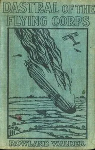 Dastral of the Flying Corps — Rowland Walker cover