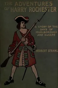The Adventures of Harry Rochester: A Tale of the Days of Marlborough and Eugene — Herbert Strang cover
