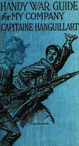 Handy War Guide for My Company: Handy Company Commander's Guide — André Godefroy Lionel Hanguillart cover