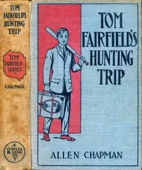 Tom Fairfield's Hunting Trip; or, Lost in the Wilderness — Allen Chapman cover
