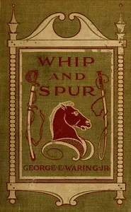 Whip and Spur — George E. (George Edwin) Waring cover