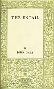 The Entail; or, The Lairds of Grippy — John Galt cover