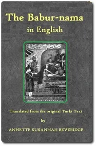 The Bābur-nāma in English (Memoirs of Bābur) — Emperor of Hindustan Babur cover