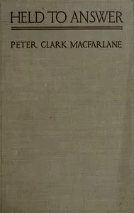 Held to Answer: A Novel — Peter Clark MacFarlane cover