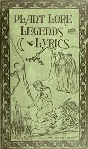 Plant Lore, Legends, and Lyrics: Embracing the Myths, Traditions, Superstitions, and Folk-Lore of the Plant Kingdom — Richard Folkard cover