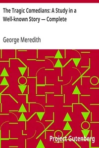 The Tragic Comedians: A Study in a Well-known Story — Complete — George Meredith cover