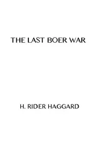 The Last Boer War — H. Rider (Henry Rider) Haggard cover