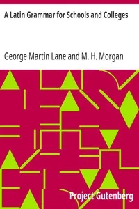 A Latin Grammar for Schools and Colleges — George Martin Lane cover