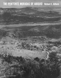 The Penitente Moradas of Abiquiú — Richard E. Ahlborn cover