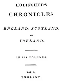 Holinshed Chronicles: England, Scotland, and Ireland. Volume 1, Complete — Raphael Holinshed cover