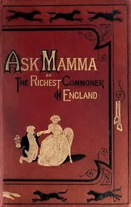 "Ask Mamma"; or, The Richest Commoner In England — Robert Smith Surtees cover