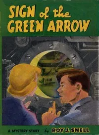 Sign of the Green Arrow: A Mystery Story — Roy J. (Roy Judson) Snell cover