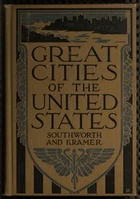 Great Cities of the United States: Historical, Descriptive, Commercial, Industrial — Gertrude Van Duyn Southworth cover