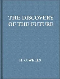 The Discovery of the Future — H. G. (Herbert George) Wells cover