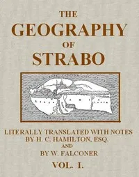 The Geography of Strabo, Volume 1 (of 3): Literally Translated, with Notes — Strabo cover