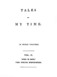 Tales of My Time, Vol. 2 (of 3): Who Is She? [concluded]; The Young Reformers — William Pitt Scargill cover