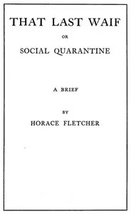 That Last Waif; or, Social Quarantine — Horace Fletcher cover
