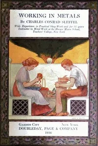 The Library of Work and Play: Working in Metals — Charles Conrad Sleffel cover