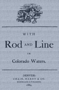 With Rod and Line in Colorado Waters — Lewis B. France cover
