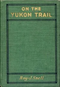 On the Yukon Trail: Radio-Phone Boys Series, #2 — Roy J. (Roy Judson) Snell cover