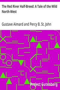 The Red River Half-Breed: A Tale of the Wild North-West — Gustave Aimard cover