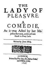 The Lady of Pleasure: A Comedie, as It Was Acted by Her Majesties Servants, at the Private House in Drury Lane — James Shirley cover
