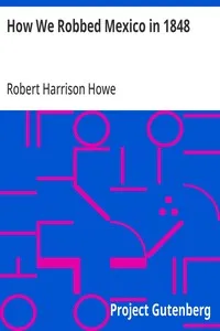 How We Robbed Mexico in 1848 — Robert Harrison Howe cover