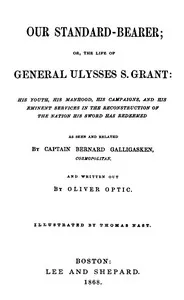 Our Standard-Bearer; Or, The Life of General Uysses S. Grant — Oliver Optic cover