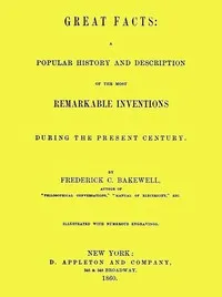 Great Facts: A Popular History and Description of the Most Remarkable Inventions During the Present Century cover