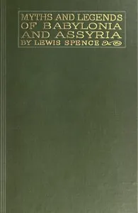 Myths & Legends of Babylonia & Assyria — Lewis Spence cover