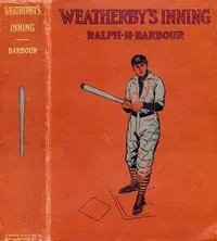 Weatherby's Inning: A Story of College Life and Baseball — Ralph Henry Barbour cover