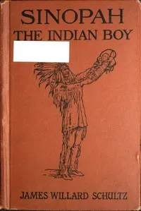 Sinopah, the Indian Boy — James Willard Schultz cover