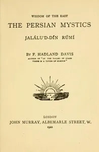 The Persian Mystics: Jalálu'd-dín Rúmí — Maulana Jalal al-Din Rumi cover