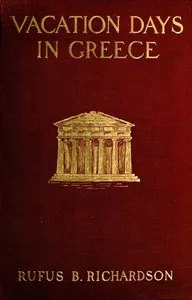Vacation days in Greece — Rufus B. (Rufus Byam) Richardson cover