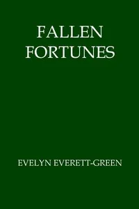 Fallen Fortunes — Evelyn Everett-Green cover