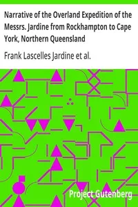 Narrative of the Overland Expedition of the Messrs. Jardine from Rockhampton to Cape York, Northern Queensland — Frank Lascelles Jardine cover