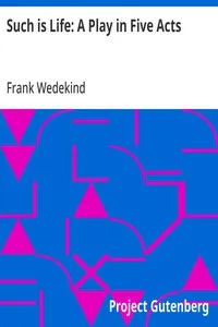 Such is Life: A Play in Five Acts — Frank Wedekind cover