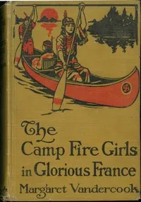 The Camp Fire Girls in Glorious France — Margaret Vandercook cover
