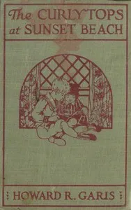 The Curlytops at Sunset Beach; Or, What Was Found in the Sand — Howard Roger Garis cover
