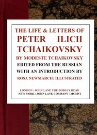 The Life & Letters of Peter Ilich Tchaikovsky — Modest Chaikovskii cover