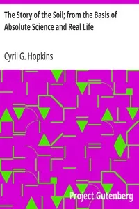 The Story of the Soil; from the Basis of Absolute Science and Real Life — Cyril G. (Cyril George) Hopkins cover