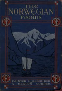 The Norwegian Fjords — A. Heaton (Alfred Heaton) Cooper cover