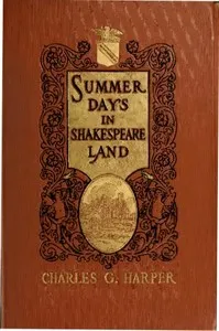 Summer Days in Shakespeare Land — Charles G. (Charles George) Harper cover